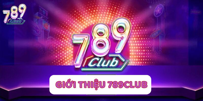giới thiệu 789Club