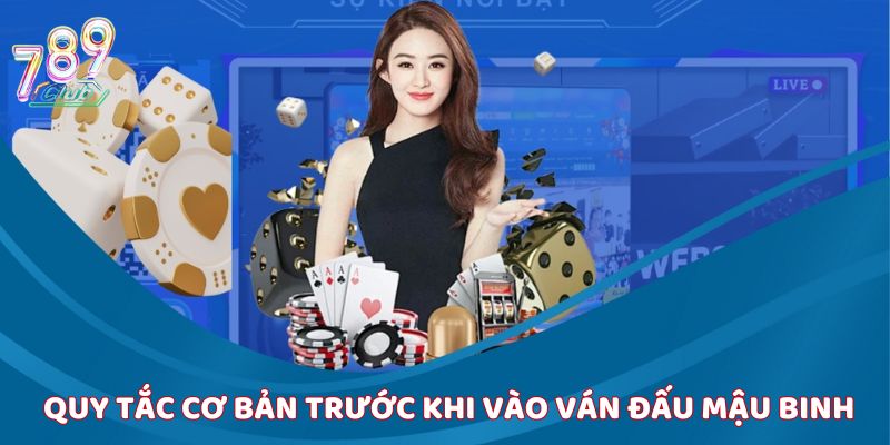 Quy tắc cơ bản trước khi vào ván đấu Mậu Binh